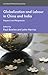 Globalization and Labour in China and India: Impacts and Responses (International Political Economy Series)