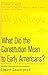 What Did the Constitution Mean to Early Americans?: Readings (Historians at Work)