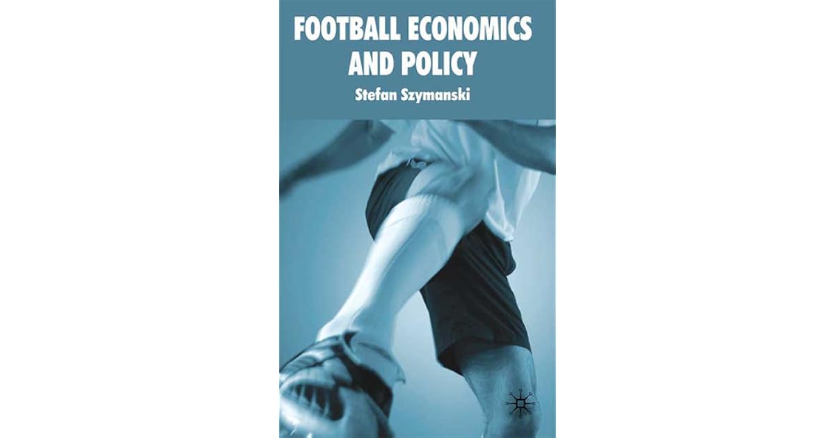 Football Economics and Policy by Stefan Szymanski