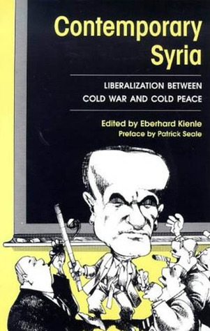 Contemporary Syria: Liberalization between Cold War and Cold Peace