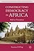 Constructing Democracy in Transitioning Societies of Africa: Constitutionalism and Deliberation in Mali