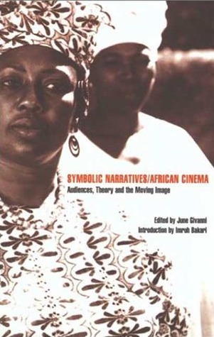 Symbolic Narratives / African Cinema: Audiences, Theory and the Moving Image (Paperback)