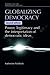 Globalizing democracy: Power, legitimacy and the interpretation of democratic ideas (2nd ed.) (Perspectives on Democratic Practice)