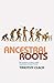 Ancestral Roots by Timothy Clack