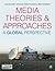 Media Theories and Approaches: A Global Perspective