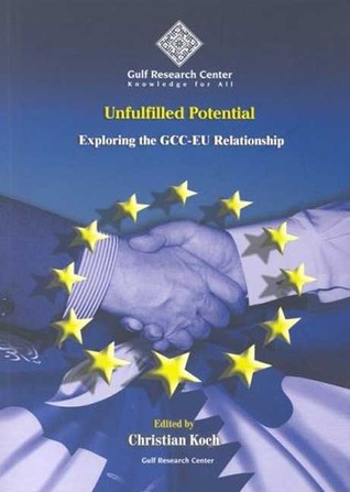 Unfulfilled Potential: Exploring the GCC-EU Relationship