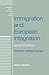 Immigration and European integration: Towards fortress Europe (European Politics)