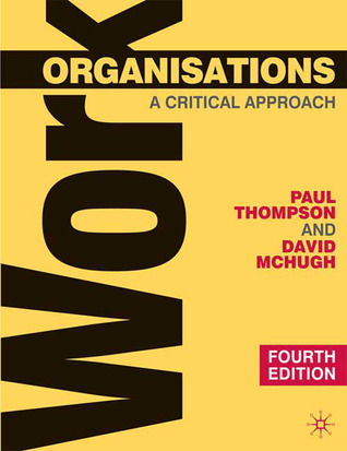 Work Organisations: A Critical Approach (Paperback)