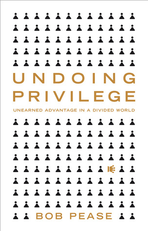 Undoing Privilege: Unearned Advantage in a Divided World (Hardcover)