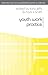 Youth Work Practice (Practi...