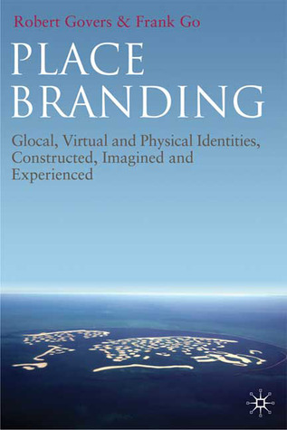 Place Branding: Glocal, Virtual and Physical Identities, Constructed, Imagined and Experienced (Paperback)