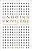 Undoing Privilege: Unearned Advantage in a Divided World