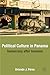 Political Culture in Panama: Democracy after Invasion