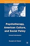 Psychotherapy, American Culture, and Social Policy: Immoral Individualism (Culture, Mind, and Society)