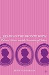Reading the Brontë Body: Disease, Desire and the Constraints of Culture