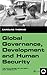 Global Governance, Development, and Human Security: The Challenge of Poverty and Inequality