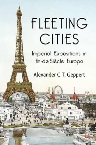 Fleeting Cities: Imperial Expositions in Fin-de-Siècle Europe