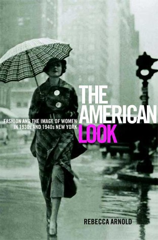 The American Look: Fashion, Sportswear and the Image of Women in 1930s and 1940s New York (Paperback)