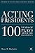 Acting Presidents: 100 Years of Plays about the Presidency (The Evolving American Presidency)