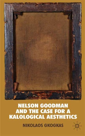 Nelson Goodman And The Case For A Kalological Aesthetics Pdf Slotconrocoreata5