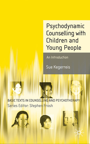 Psychodynamic Counselling with Children and Young People: An Introduction (Basic Texts in Counselling and Psychotherapy, 16)