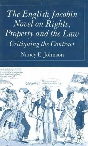 The English Jacobin Novel on Rights, Property and the Law: Critiquing the Contract (Hardcover)