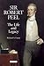 Sir Robert Peel: The Life and Legacy (Library of Victorian Studies)