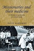 Missionaries and their Medicine: A Christian Modernity for Tribal India