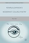 Ronald Johnson’s Modernist Collage Poetry (Modern and Contemporary Poetry and Poetics)