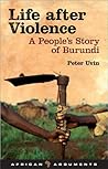 Life after Violence: A People's Story of Burundi