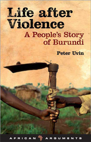 Life after Violence: A People's Story of Burundi (African Arguments)