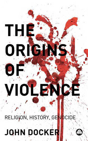 The Origins of Violence: Religion, History and Genocide