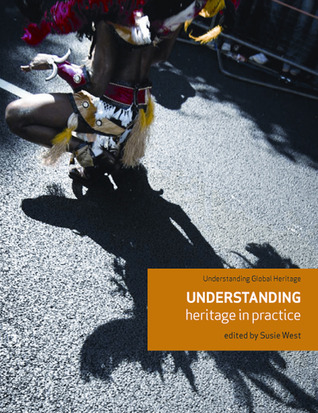 Understanding Heritage in Practice (Understanding Global Heritage MUP)
