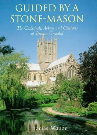 Guided by a Stonemason: The Cathedrals, Abbeys and Churches of Britain Unveiled (Paperback)