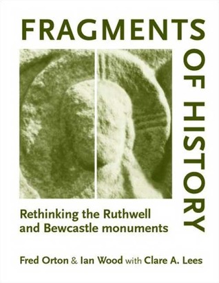 Fragments of History: Rethinking the Ruthwell and Bewcastle Monuments (Paperback)