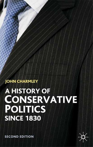 A History of Conservative Politics since 1830