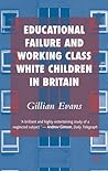 Educational Failure and Working Class White Children in Britain