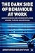 The Dark Side of Behaviour at Work: Understanding and avoiding employees leaving, thieving and deceiving