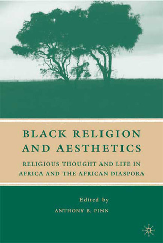 Black Religion and Aesthetics: Religious Thought and Life in Africa and the African Diaspora (Hardcover)