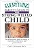 The Everything Parent's Guide To The Strong-Willed Child: An Authoritative Guide to Raising a Respectful, Cooperative, And Positive Child