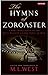 The Hymns of Zoroaster: A New Translation of the Most Ancient Sacred Texts of Iran