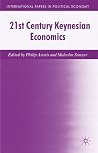 21st Century Keynesian Economics (International Papers in Political Economy) 21st Century Keynesian Economics (International Papers in Political Economy)
