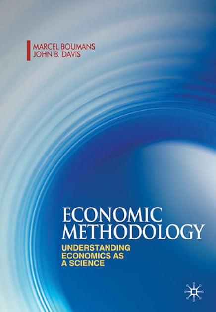 Economic Methodology: Understanding Economics as a Science