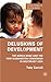 Delusions of Development: T...