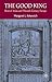 The Good King: René of Anjou and Fifteenth Century Europe