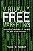 Harnessing the Power of he Web For Your Small Business: Virtually free marketing