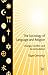 The Sociology of Language and Religion: Change, Conflict and Accommodation