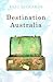 Destination Australia: Migration to Australia since 1901