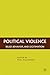 Political Violence: Belief, Behavior, and Legitimation