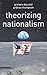 Theorizing Nationalism by Graham Day